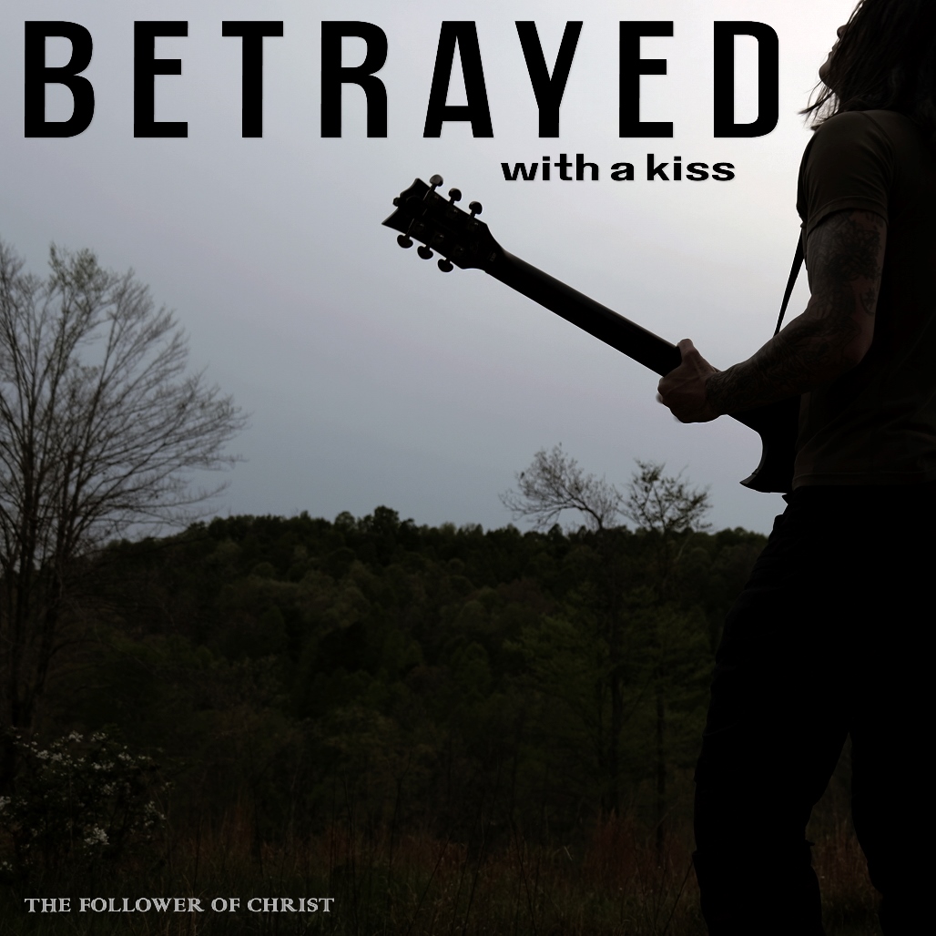 Coberta del senzill "Betrayed with a Kiss" de The Follower of Christ